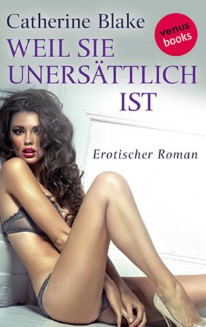 Cover of the book Weil sie unersättlich ist by Megan MacFadden