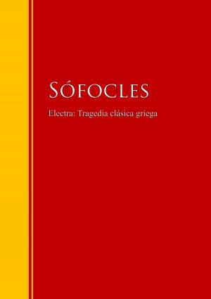 Cover of the book Electra: Tragedia clásica griega by León Tolstoi, Lev Nikoláievich Tolstói, Lev Nikolaevič Tolstoj