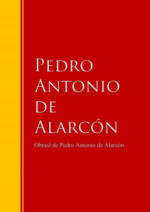 Cover of the book Obras - Colección de Pedro Antonio de Alarcón by Miguel De Cervantes Saavedra