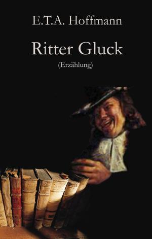 Cover of the book Ritter Gluck by Helmut Zenker