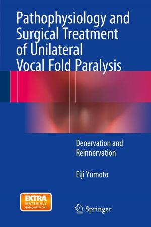 Cover of the book Pathophysiology and Surgical Treatment of Unilateral Vocal Fold Paralysis by Yoshiro Maru