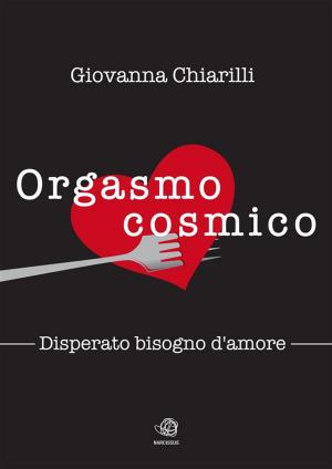 bigCover of the book Orgasmo cosmico - Disperato bisogno di amore by 