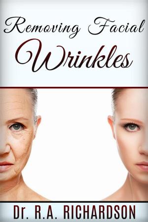 Cover of the book Removing Facial Wrinkles by Mariah Secrest-Comer