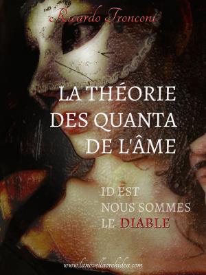 Cover of the book La théorie des quanta de l'âme, id est nous sommes le Diable by Ricardo Tronconi
