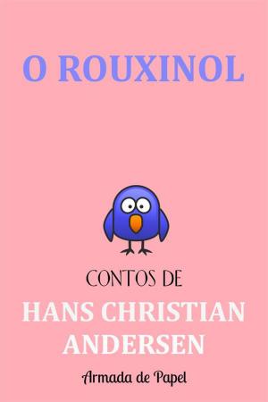 Cover of the book O Rouxinol by Hans Christian Andersen