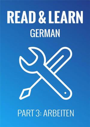Cover of Read & Learn German - Deutsch lernen - Part 3: Arbeiten