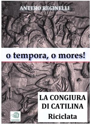 Book cover of o tempora, o mores ! La congiura di Catilina riciclata