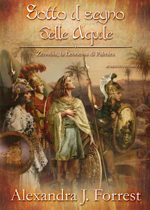 Cover of Sotto il segno delle Aquile. (Zenobia, la Leonessa di Palmira Vol. I)