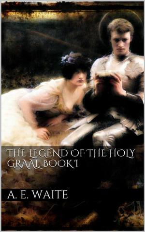 Book cover of The Legend of the Holy Graal. Book I