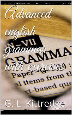 Cover of the book Advanced English Grammar with Exercises by Marcy Kennedy