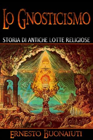 Cover of the book Lo Gnosticismo: Storia Di Antiche Lotte Religiose by Pedro Miguel Cruz