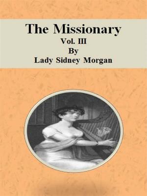Cover of the book The Missionary: Vol. III by Alice De Chambrier