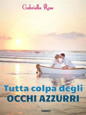 Cover of the book Tutta colpa degli occhi azzurri by Barbara Becker Holstein