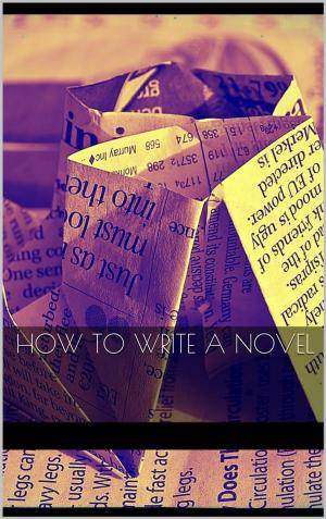 Cover of the book How to Write a Novel by Chet Shupe