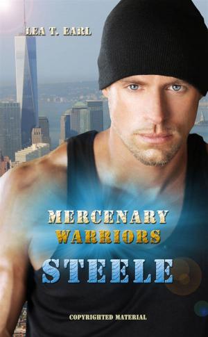 Cover of the book Steele - Mercenary Warriors 2 by Lea T. Earl