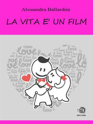 Cover of the book La vita è un film by Rochelle Cunningham