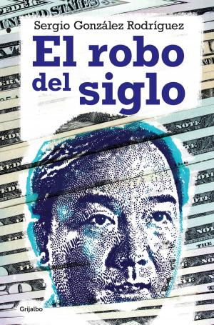Cover of the book El robo del siglo by Raquel Castro