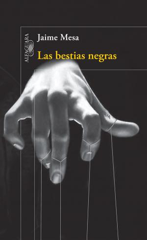 Cover of the book Las bestias negras by Alejandro Páez Varela
