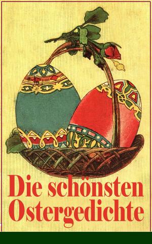 Cover of the book Die schönsten Ostergedichte by H. C. McNeile, Sapper