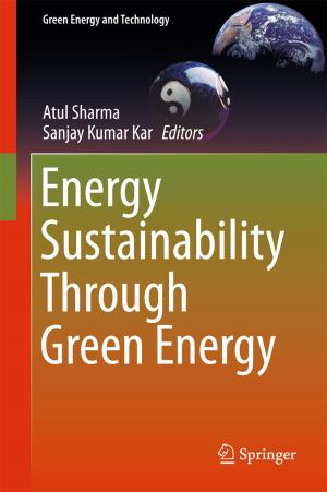 Cover of the book Energy Sustainability Through Green Energy by Prithwi Raj Verma, Arvind Kumar, Govind Singh Saharan, Prabhu Dayal Meena