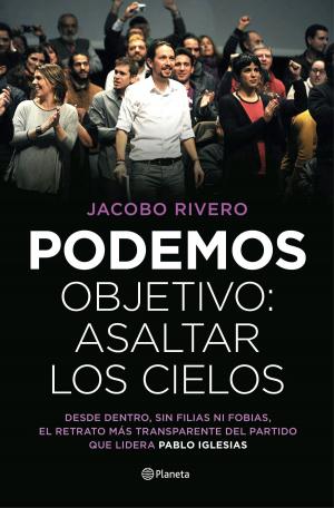 Cover of the book Podemos. Objetivo: asaltar los cielos by Mónica Galán Bravo