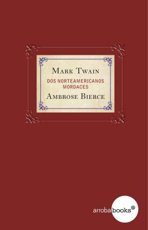 Cover of the book Mark Twain y Ambrose Bierce. Dos norteamericanos mordaces by Fabrizio Mejía Madrid