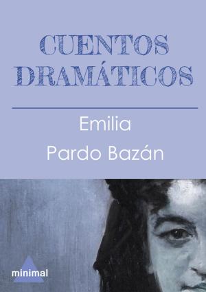 Cover of the book Cuentos dramáticos by Emilia Pardo Bazán