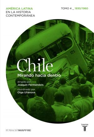 Cover of the book Chile. Mirando hacia dentro. Tomo 4 (1930-1960) by Antonio Pérez Henares