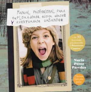 Cover of the book Manual profesional para exploradores, súper héroes y aventureros urbanos by Lene Knudsen