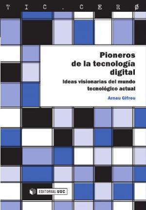 Cover of the book Pioneros de la tecnología digital by Gerard de Josep Sáenz
