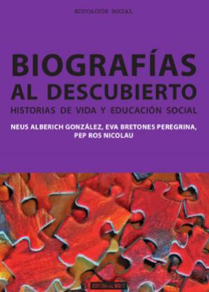 Cover of the book Biografías al descubierto. Historias de vida y educación social by Toni Martínez García de Dios