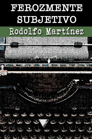 Cover of the book Ferozmente subjetivo by Rodolfo Martínez
