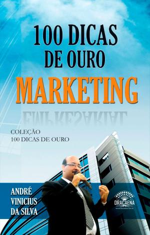 Cover of the book 100 dicas de ouro - Marketing by André Vinícius da Silva