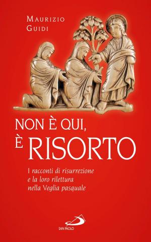 Cover of the book «Non è qui, è risorto». I racconti di risurrezione e la loro rilettura nella Veglia pasquale by Antonio Furioli