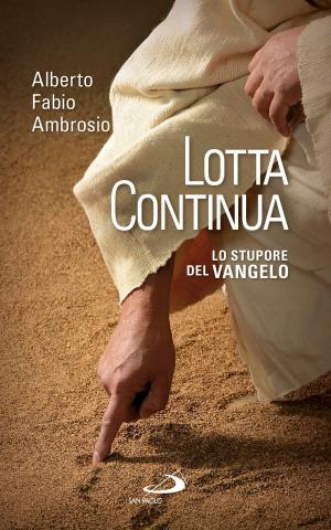 Cover of the book Lotta continua. Lo stupore del Vangelo by Vincenzo Paglia