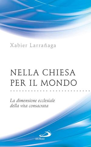 Cover of the book Nella Chiesa per il mondo. La dimensione ecclesiale della vita consacrata by Michael C. Mack