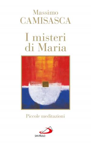 Cover of the book I misteri di Maria. Piccole meditazioni by Jorge Bergoglio (Papa Francesco)