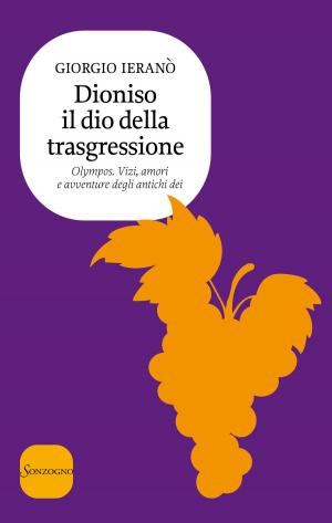 Cover of the book Dioniso il dio della trasgressione by Costanza Miriano