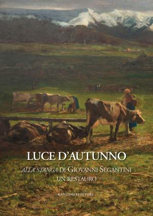 Cover of Alla stanga di Giovanni Segantini, un restauro