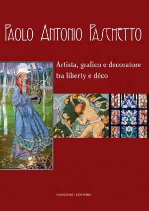 Cover of the book Paolo Antonio Paschetto by Leonardo Baglioni, Riccardo Migliari