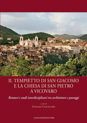 Cover of the book Il tempietto di San Giacomo e la chiesa di San Pietro a Vicovaro by Paolo Maria Guarrera, Maria Grilli Caiola, Alessandro Travaglini