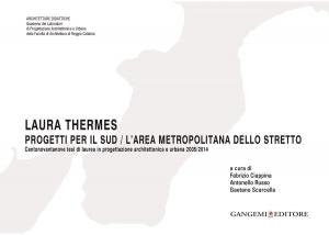 Cover of the book Laura Thermes. Progetti per il sud / L'area metropolitana dello stretto by Patrizia Tamiozzo Villa