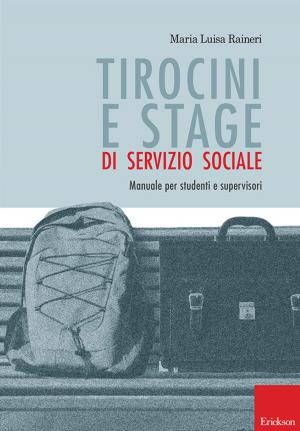 Cover of the book Tirocini e stage di servizio sociale. Manuale per studenti e supervisori by Dario Ianes