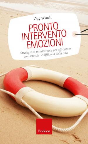 Cover of the book Pronto intervento emozioni. Strategie di mindfulness per affrontare con serenità le difficoltà della vita by Franco Frabboni