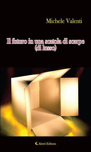 Cover of the book Il futuro in una scatola di scarpe (di lusso) by ANTOLOGIA AUTORI VARI