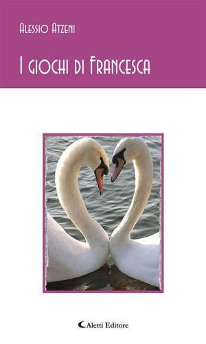 Cover of the book I giochi di Francesca by Claudio Raspollini