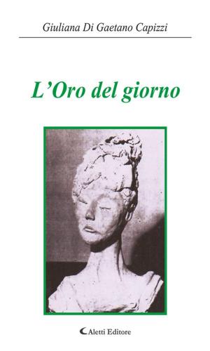 Cover of the book L’oro del giorno by Cristian Colli