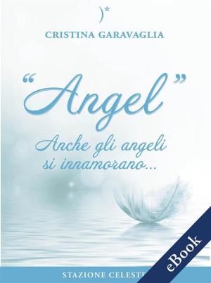 Cover of the book Angel - Anche gli Angeli si innamorano by Jeffrey Baumgartner