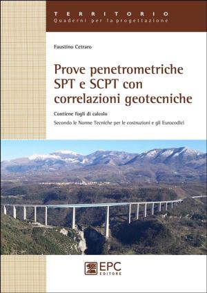 Cover of the book Prove penetrometriche SPT e SCPT con correlazioni geotecniche by Matteo Chinellato