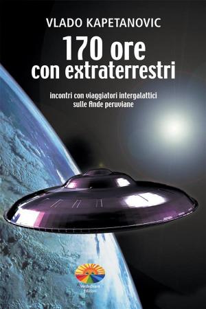 Cover of the book 170 Ore con Extraterrestri by Giovetti Paola